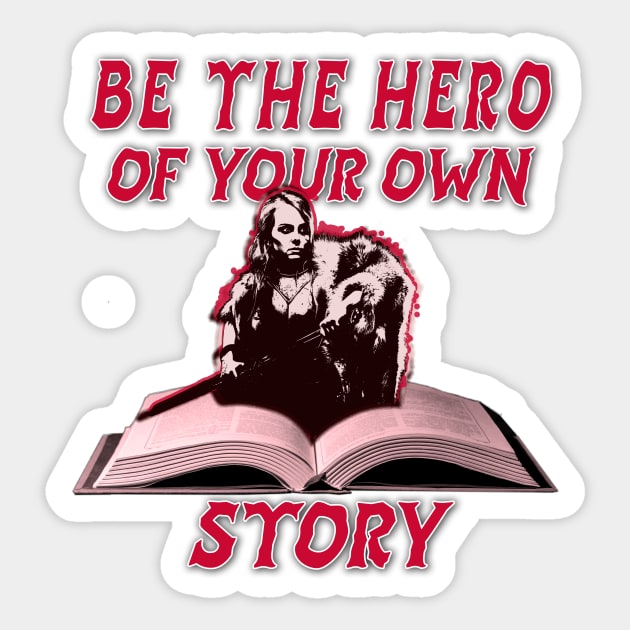 BE THE HERO OF YOUR OWN STORY Sticker by Insaneluck